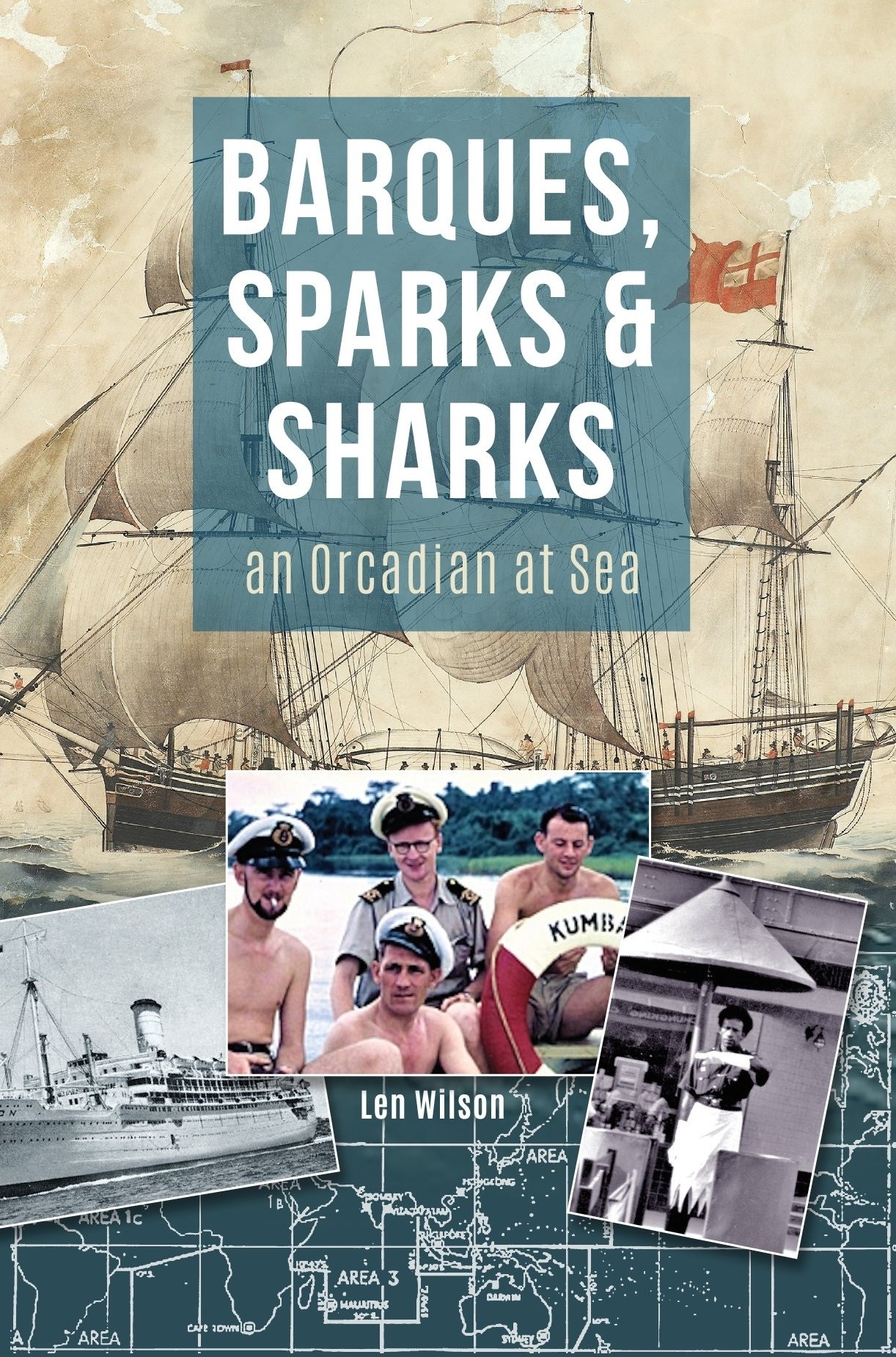 Len Wilson ~ Barques, Sparks & Sharks, a seafaring memoir
