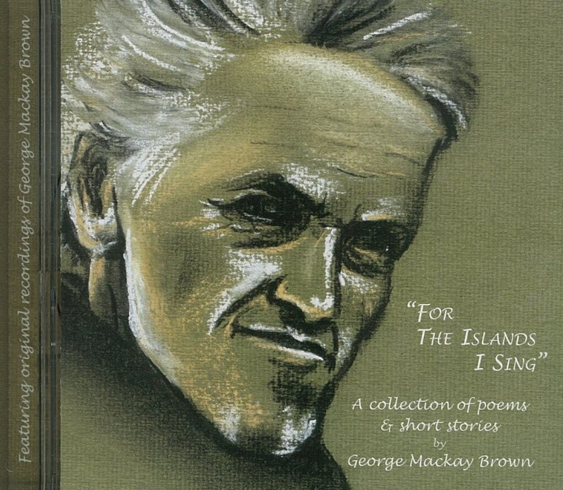 The great Stromness poet's spoken word audio CD, 'Of The Islands I Sing'