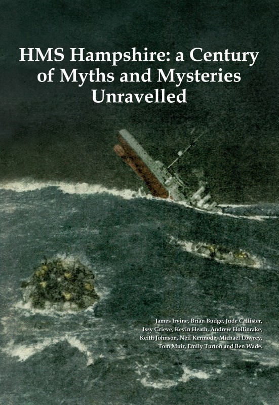 HMS Hampshire: A Century of Myths and Mysteries Unravelled - with a chapter by Tom