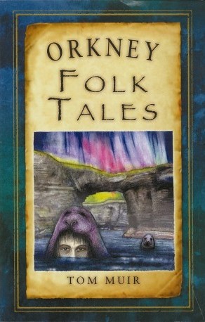 Orkney Folk Tales by native Orkney storyteller and historian Tom Muir