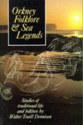 Orkney Folklore and Legends by Walter Traill Dennison