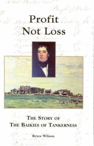 Profit not Loss, the Story of the Baikies of Tankerness