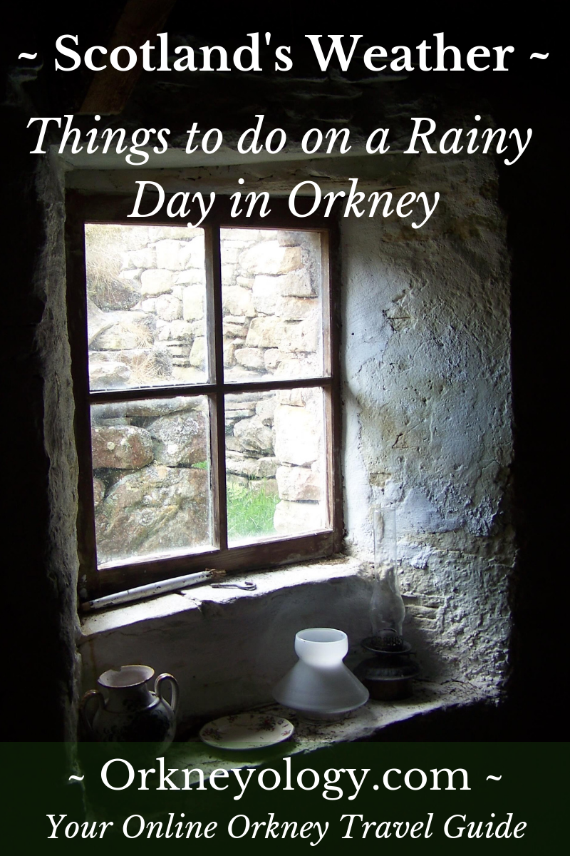 Things to do on a rainy day in Scotland's Orkney Islands at www.Orkneyology.com